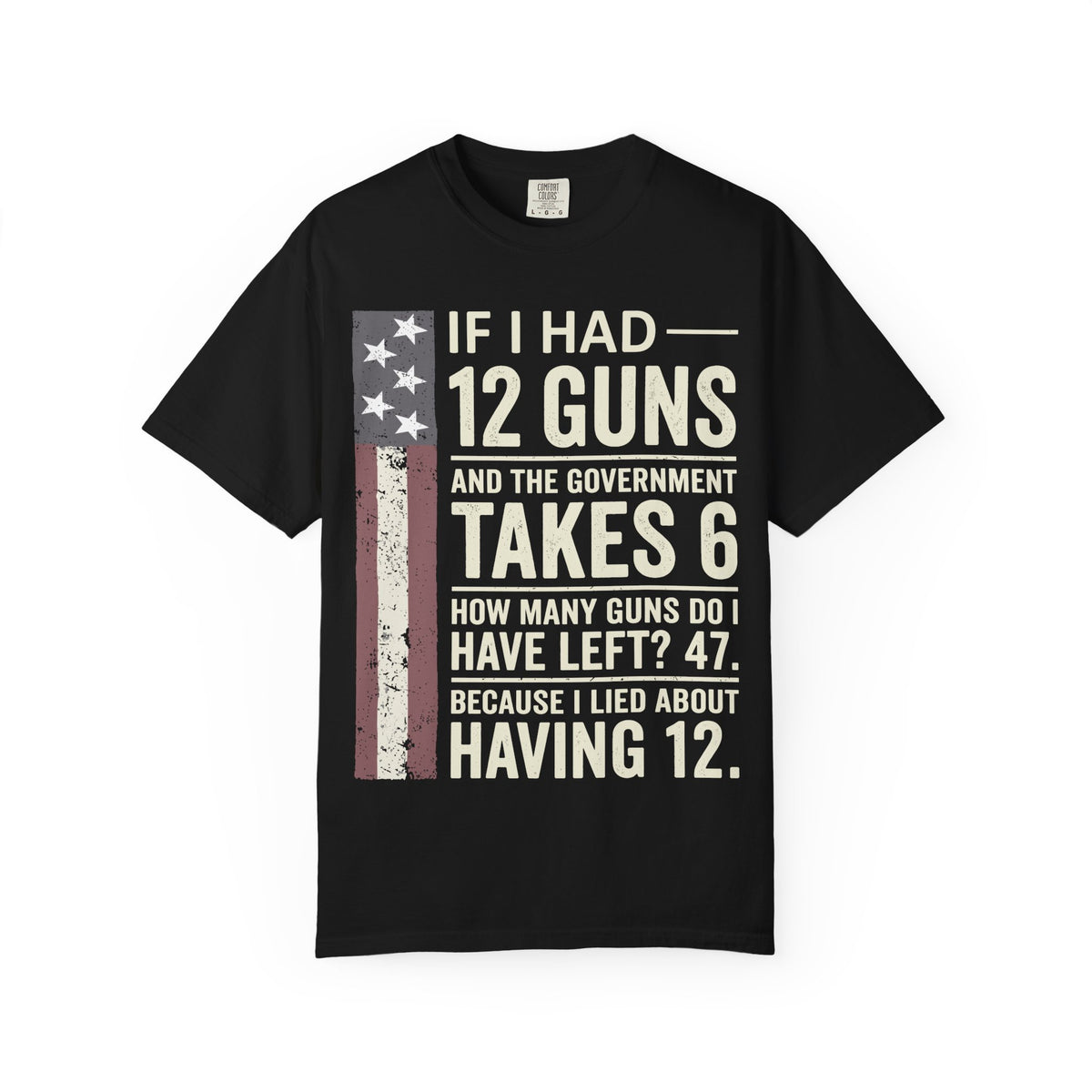 If I Had 12 Guns Funny Gun Math Comfort Colors T-Shirt