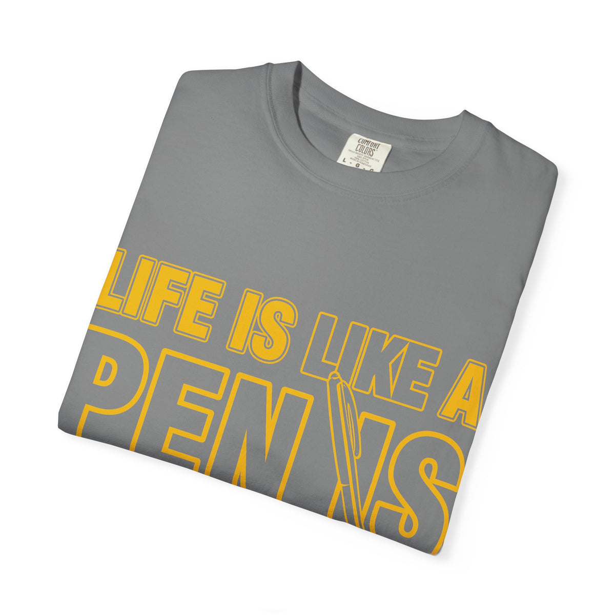 Life Is Like a Penis Adult Humor Comfort Colors T-Shirt