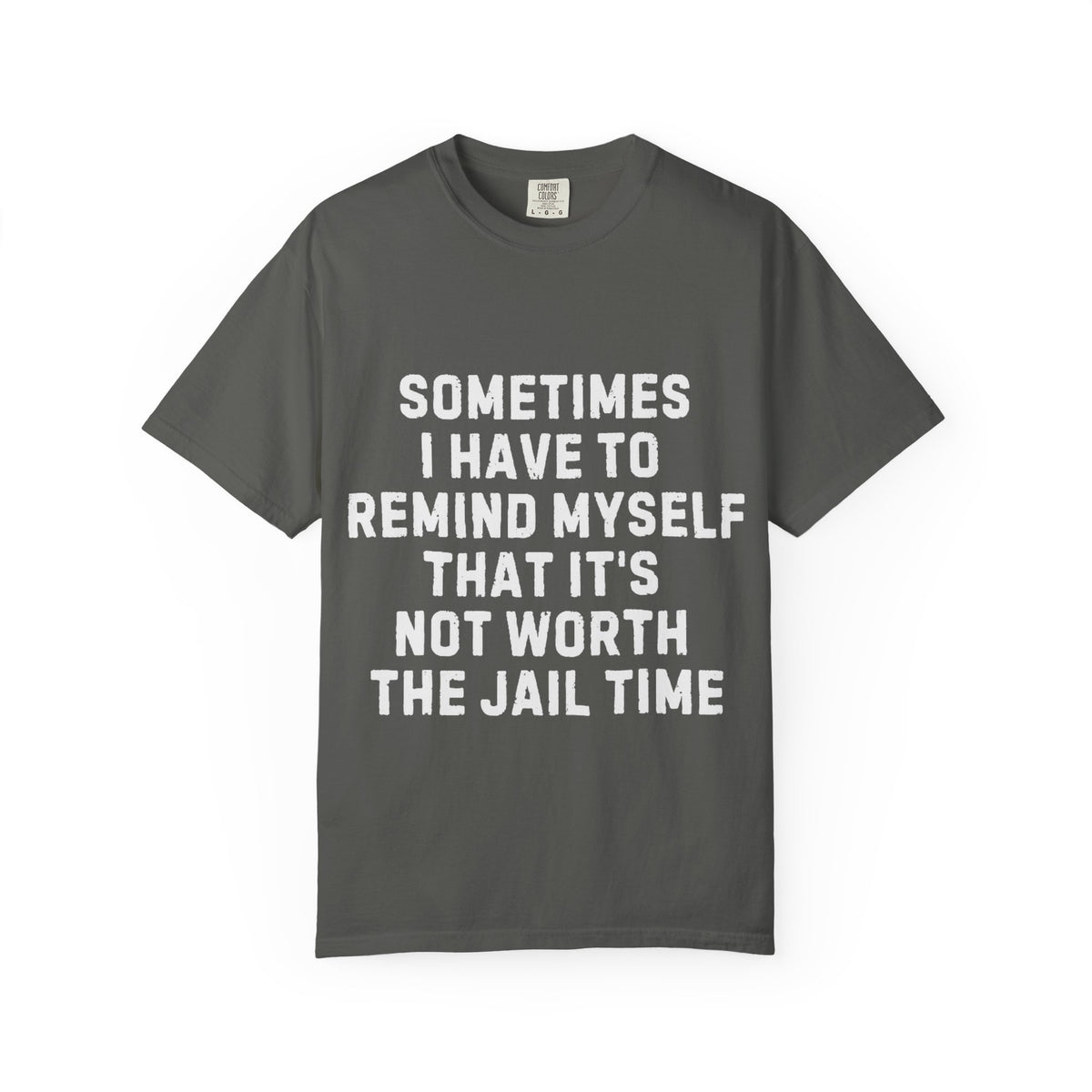 Not Worth the Jail Time Funny Comfort Colors T-Shirt