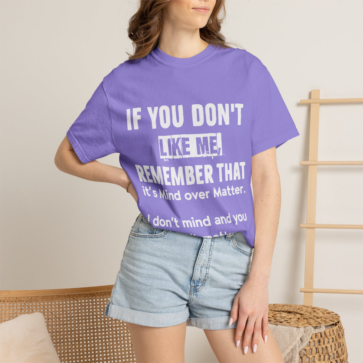 If You Don't Like Me Mind Over Matter Comfort Colors Tee