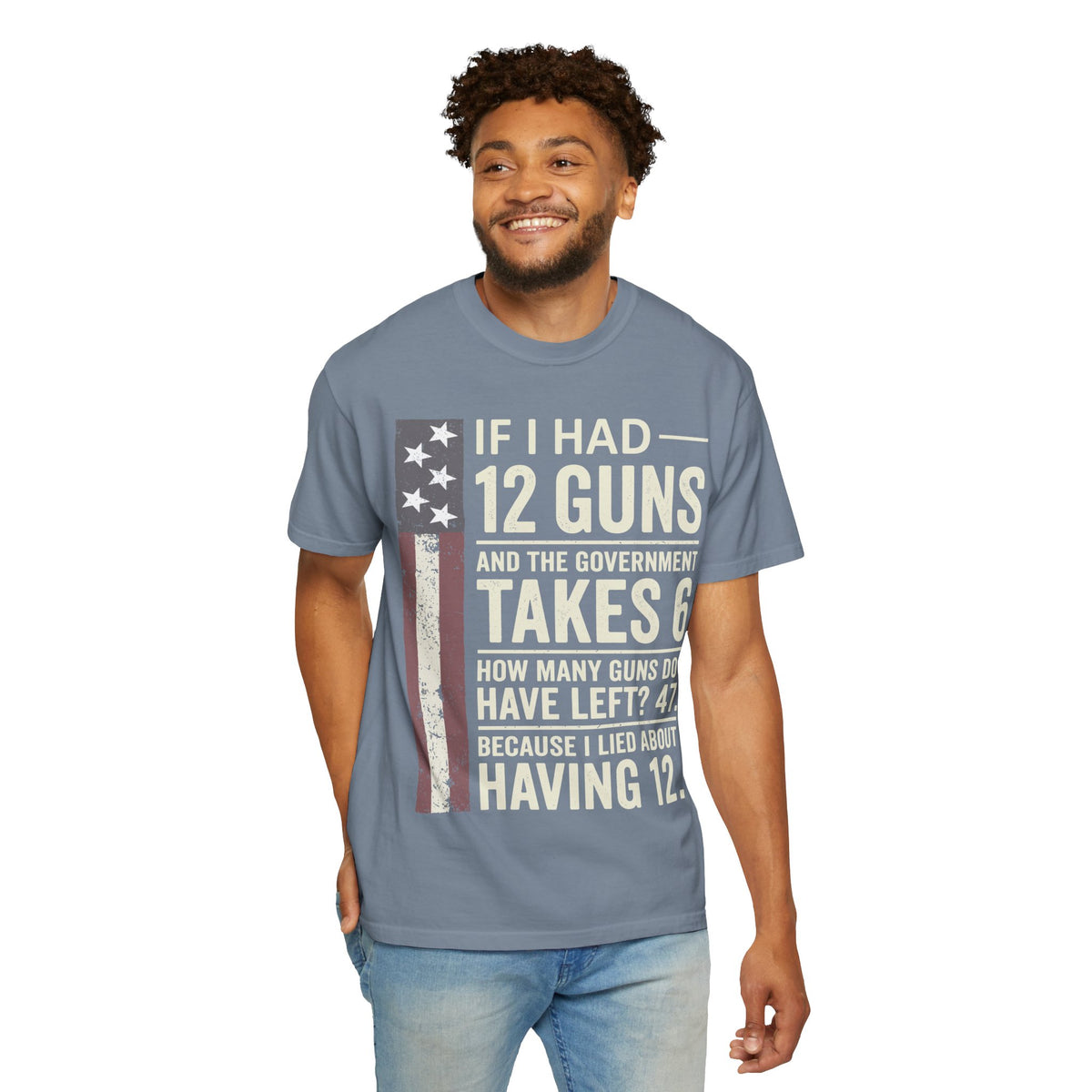 If I Had 12 Guns Funny Gun Math Comfort Colors T-Shirt