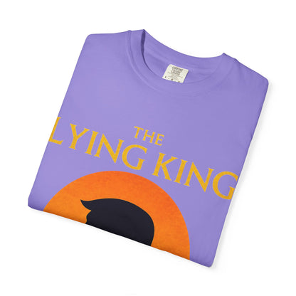 The Lying King Political Satire Comfort Colors T-Shirt