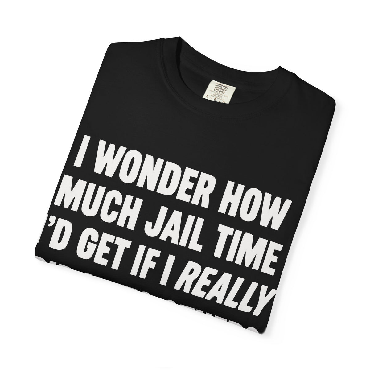 Do Unto Others Jail Time Humor Comfort Colors T-Shirt