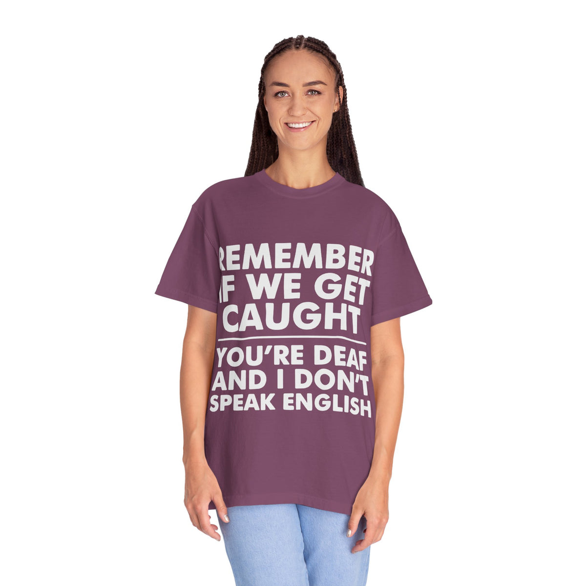If We Get Caught Funny Quote Comfort Colors T-Shirt