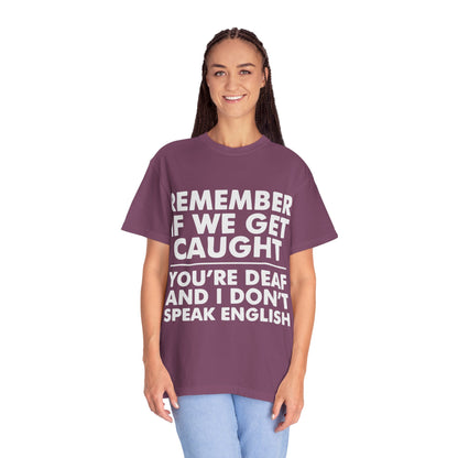 If We Get Caught Funny Quote Comfort Colors T-Shirt