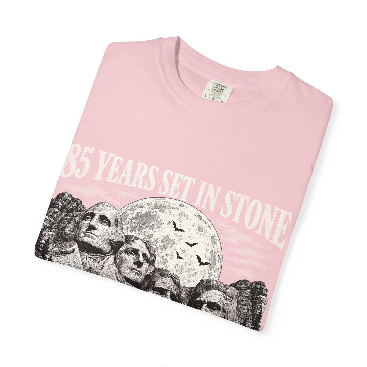 85 Years Set in Stone Mount Rushmore Comfort Colors Tee