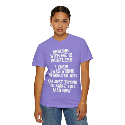 Arguing With Me Is Pointless Funny Comfort Colors Tee