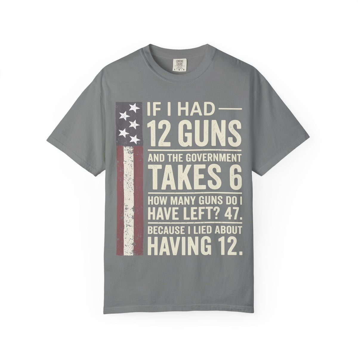 If I Had 12 Guns Funny Gun Math Comfort Colors T-Shirt