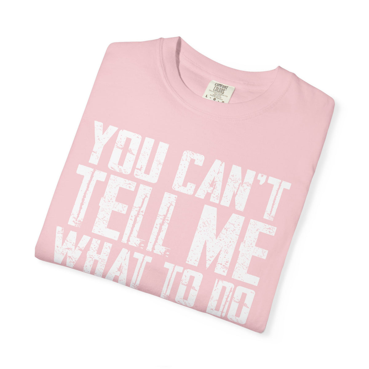 You Can't Tell Me What to Do Not My Daughter Comfort Colors Tee