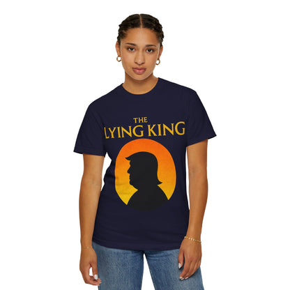 The Lying King Political Satire Comfort Colors T-Shirt