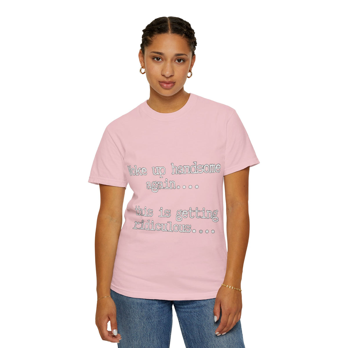 Woke Up Handsome Again Funny Comfort Colors T-Shirt