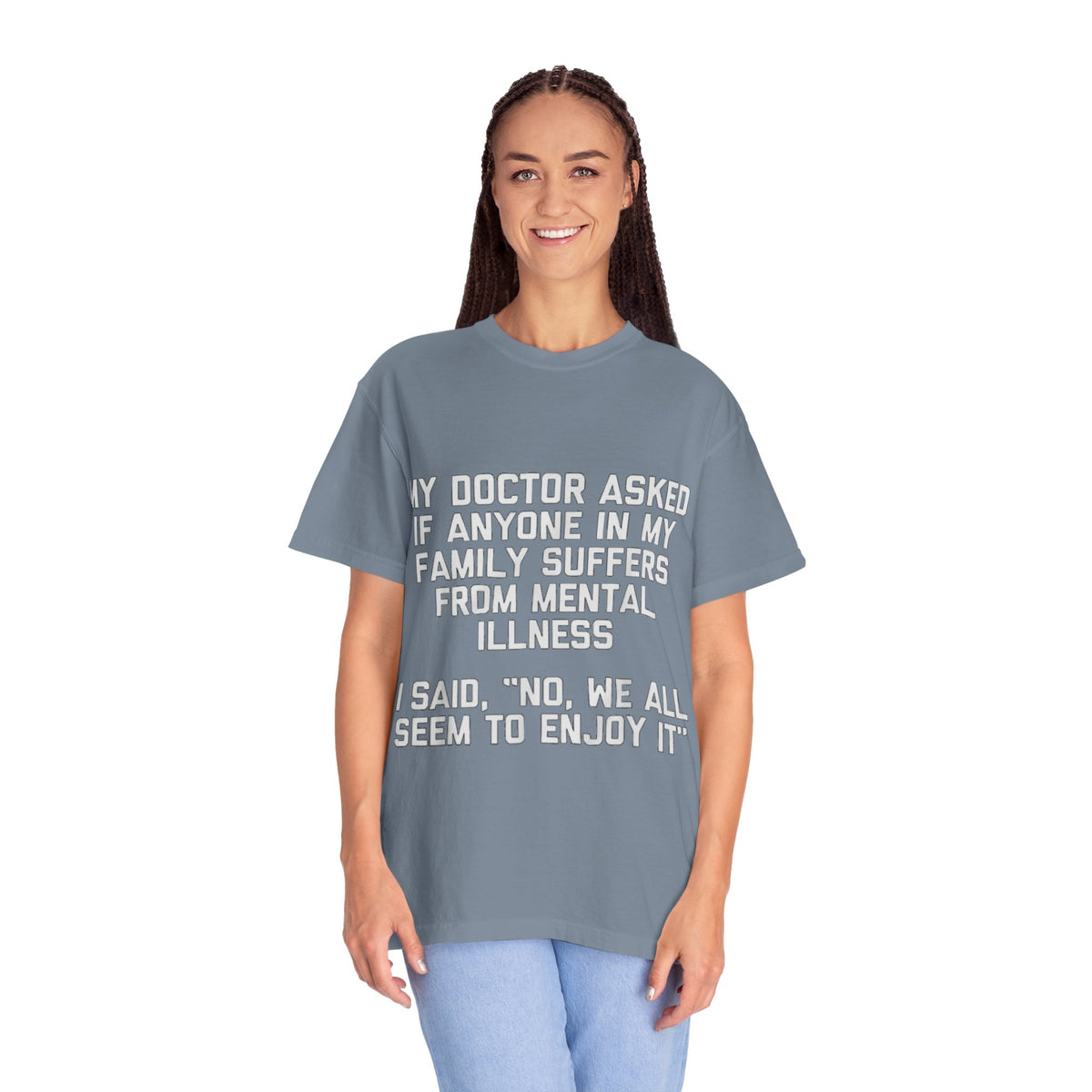 My Doctor Asked Mental Illness Humor Comfort Colors Tee
