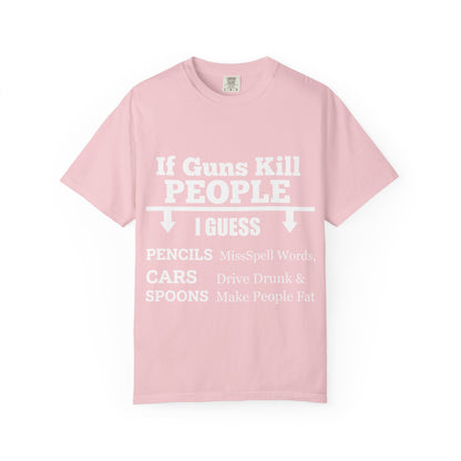 If Guns Kill People Funny Firearm Statement Comfort Colors Tee