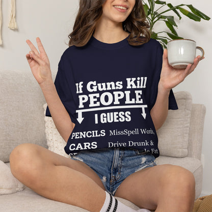 If Guns Kill People Funny Firearm Statement Comfort Colors Tee