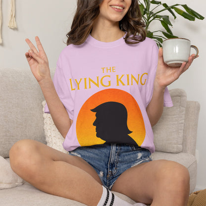 The Lying King Political Satire Comfort Colors T-Shirt