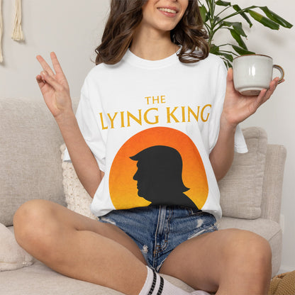 The Lying King Political Satire Comfort Colors T-Shirt