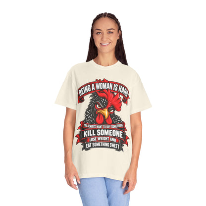 Being a Woman Is Hard Funny Comfort Colors T-Shirt