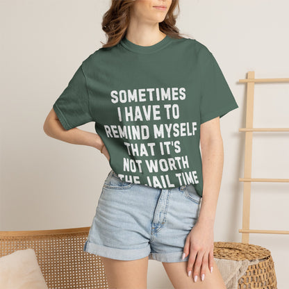 Not Worth the Jail Time Funny Comfort Colors T-Shirt
