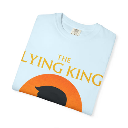 The Lying King Political Satire Comfort Colors T-Shirt