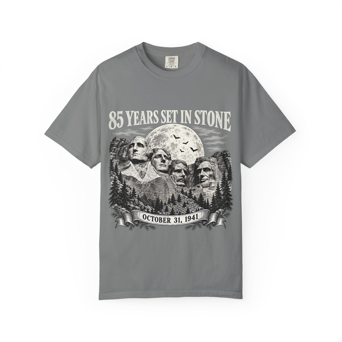 85 Years Set in Stone Mount Rushmore Comfort Colors Tee