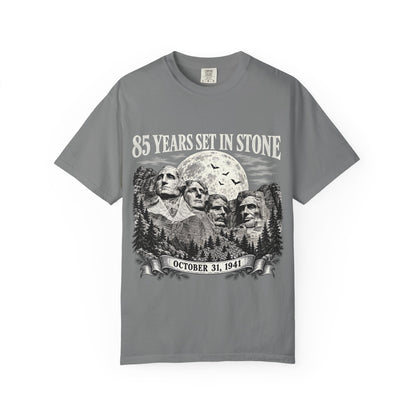 85 Years Set in Stone Mount Rushmore Comfort Colors Tee