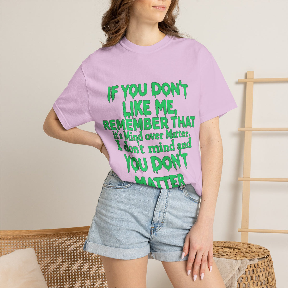 If You Don't Like Me Mind Over Matter Comfort Colors Tee