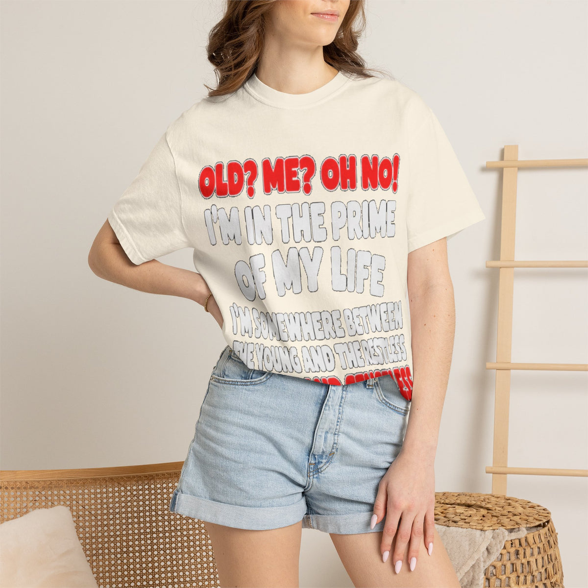 Old? Me? Oh No! Prime of My Life Comfort Colors Tee