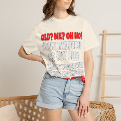 Old? Me? Oh No! Prime of My Life Comfort Colors Tee