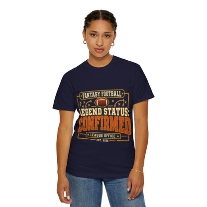 Fantasy Football Legend Status Confirmed Comfort Colors Tee