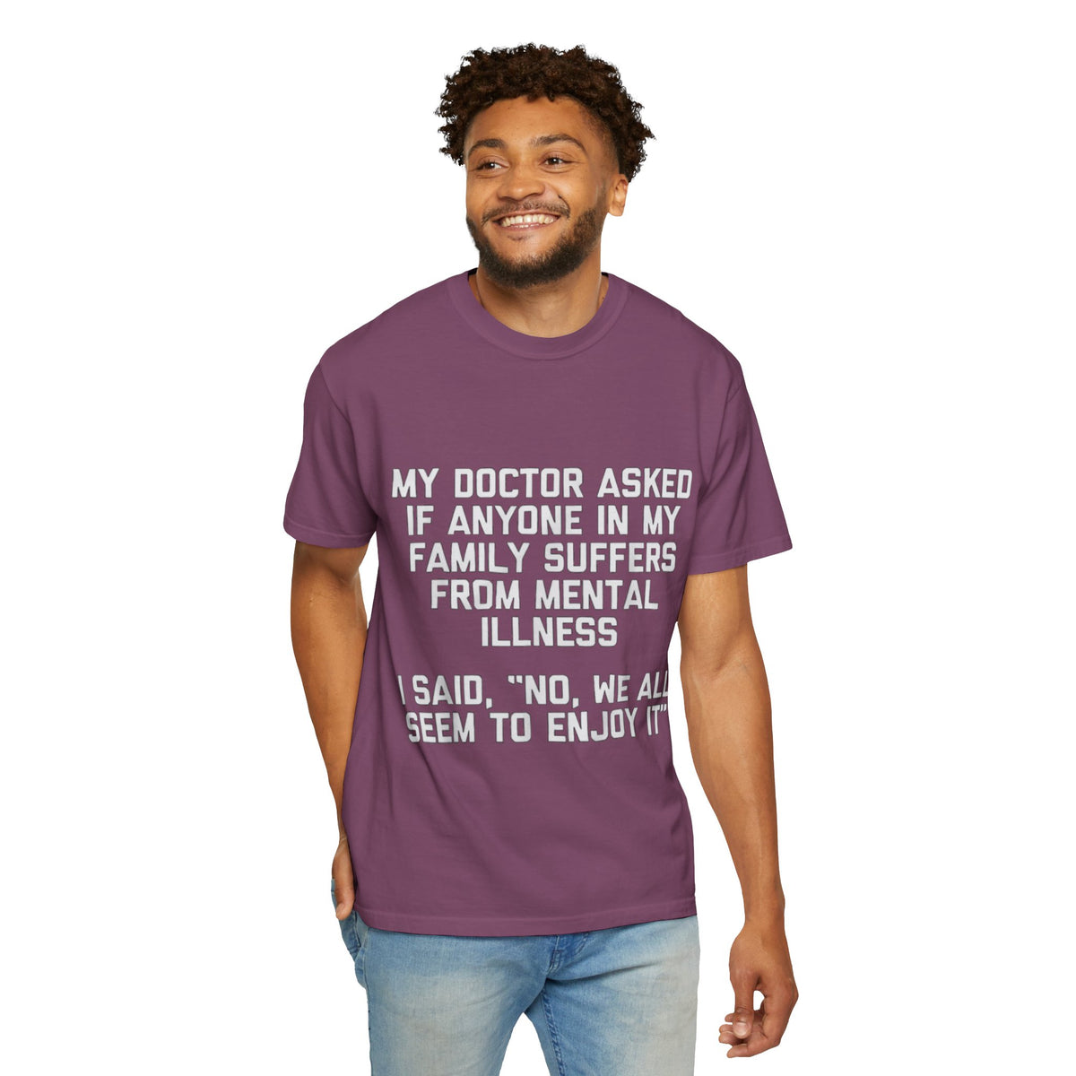 My Doctor Asked Mental Illness Humor Comfort Colors Tee