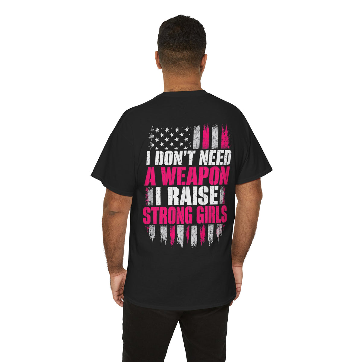 Girl Dad I Raise Strong Girls Graphic Tee