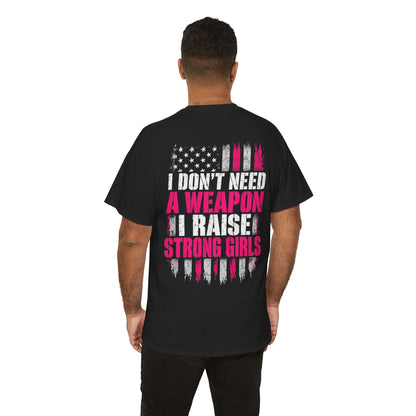Girl Dad I Raise Strong Girls Graphic Tee