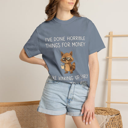 I've Done Horrible Things for Money Funny Raccoon Tee