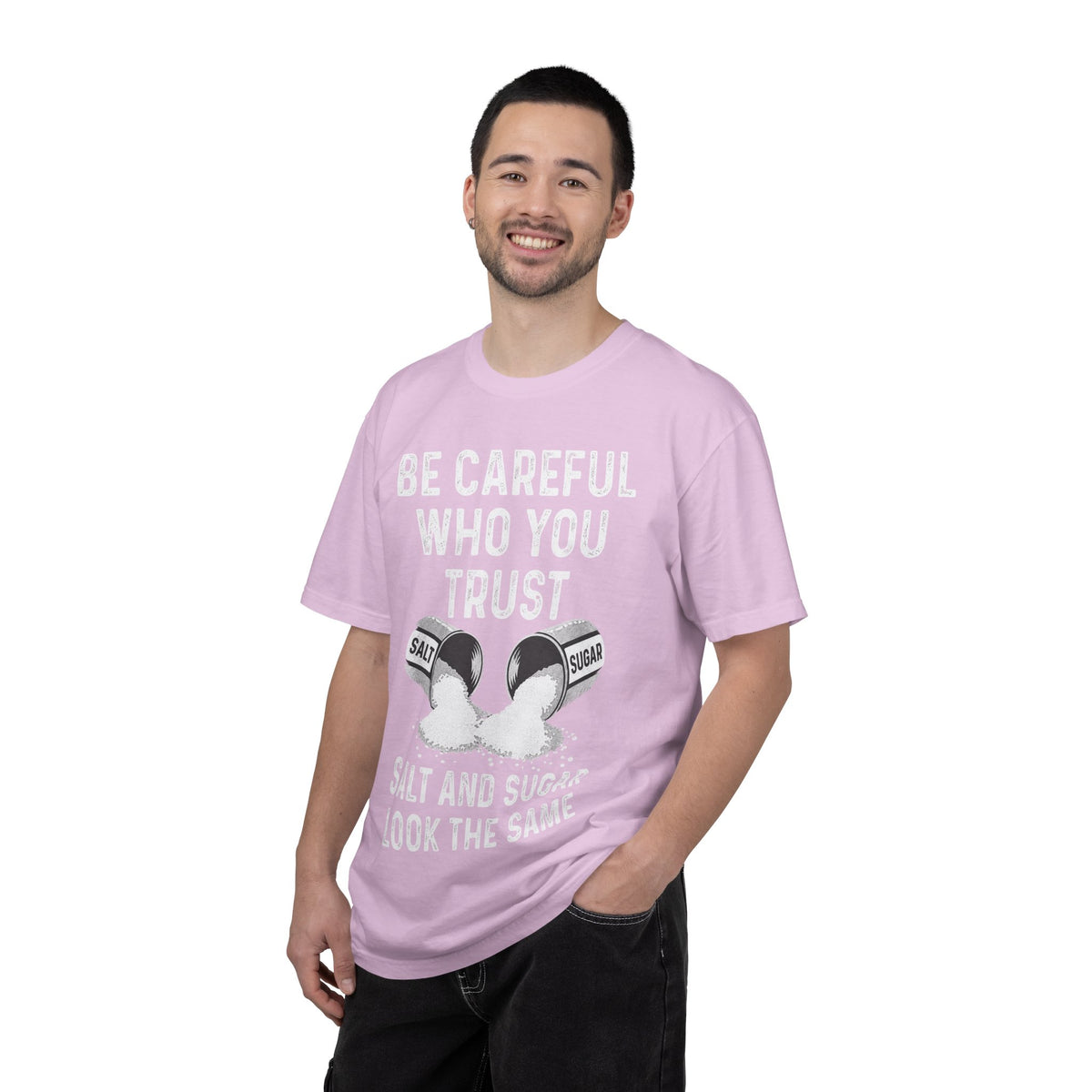 Be Careful Who You Trust Salt & Sugar Comfort Colors Tee