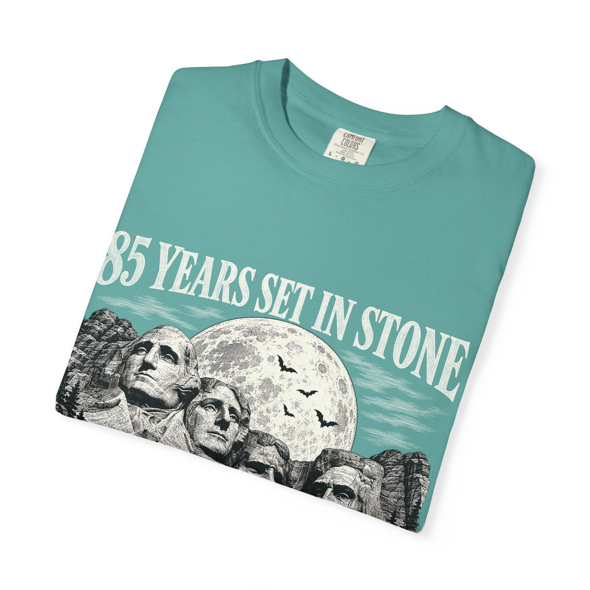 85 Years Set in Stone Mount Rushmore Comfort Colors Tee