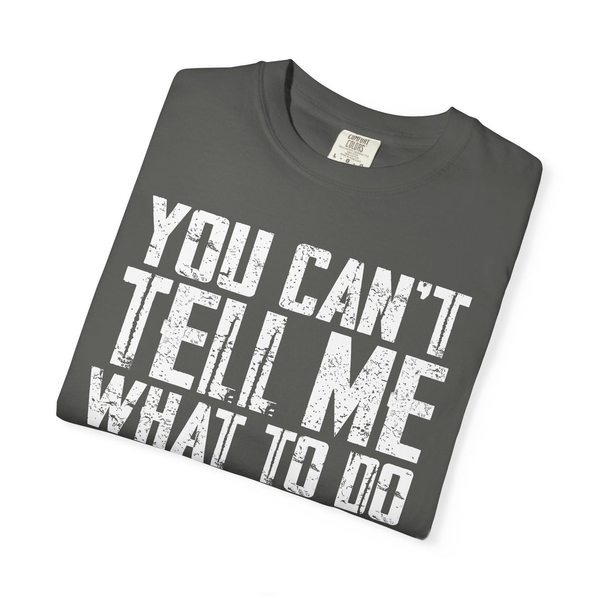 You Can't Tell Me What to Do Not My Daughter Comfort Colors Tee
