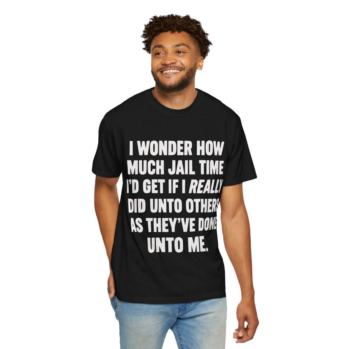 Do Unto Others Jail Time Humor Comfort Colors T-Shirt