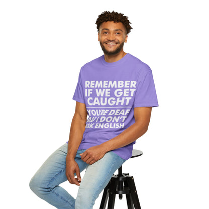 If We Get Caught Funny Quote Comfort Colors T-Shirt