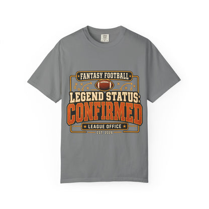 Fantasy Football Legend Status Confirmed Comfort Colors Tee