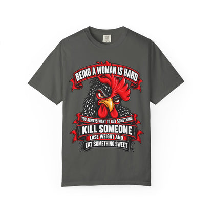Being a Woman Is Hard Funny Comfort Colors T-Shirt