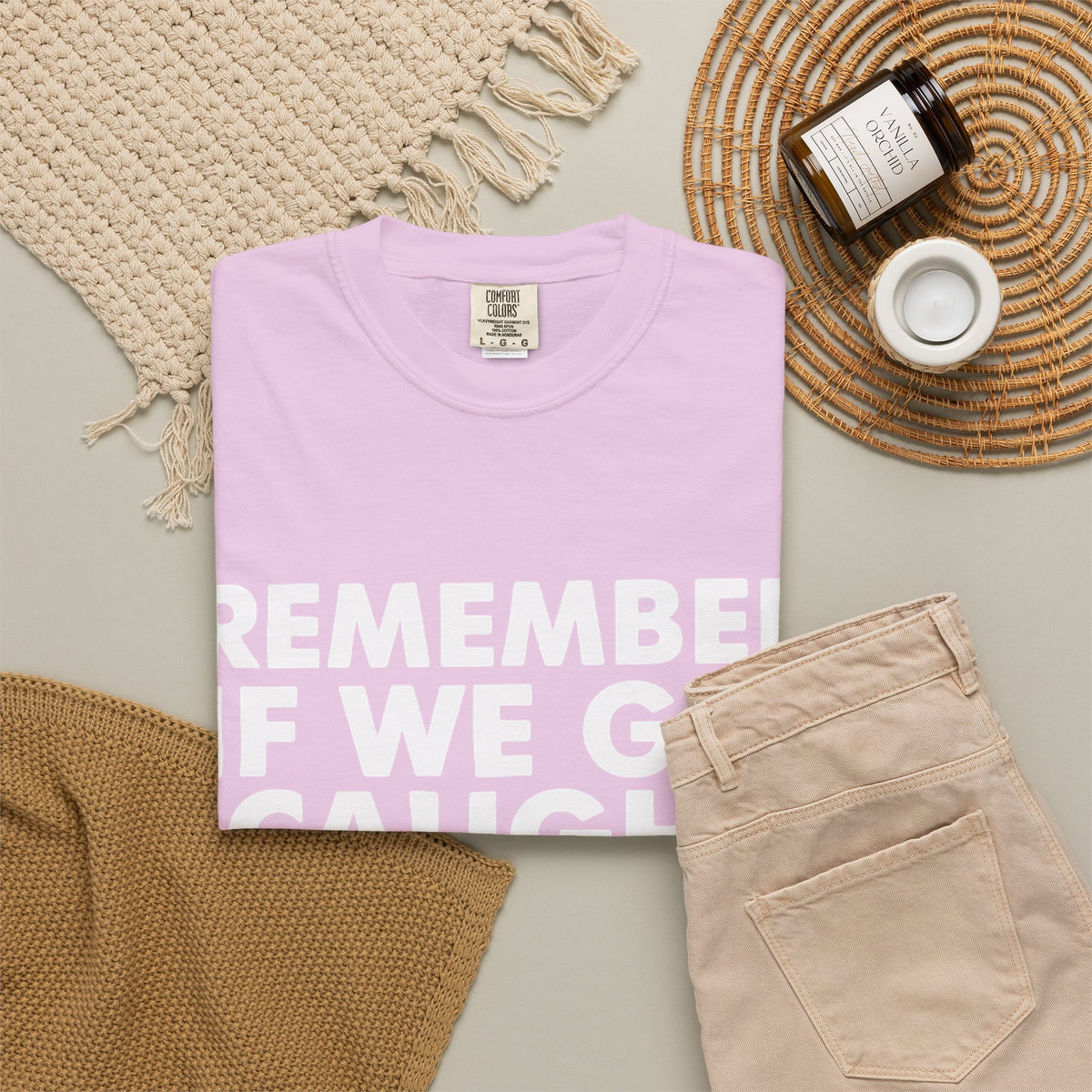 If We Get Caught Funny Quote Comfort Colors T-Shirt