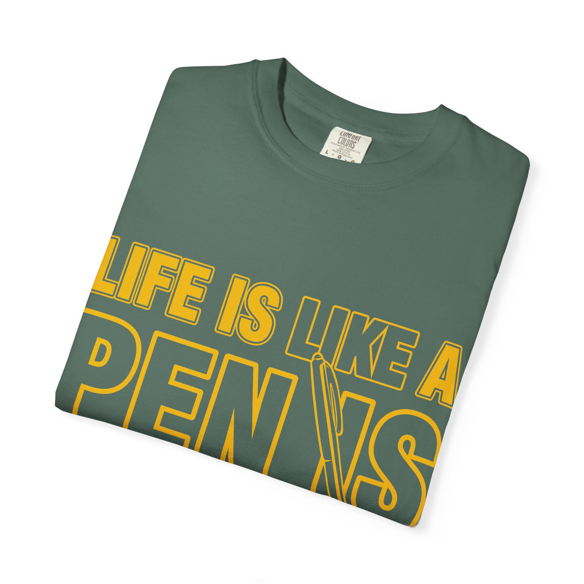 Life Is Like a Penis Adult Humor Comfort Colors T-Shirt