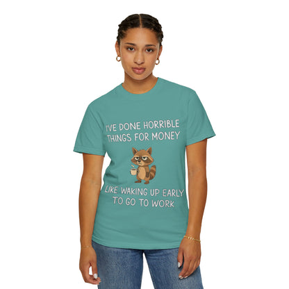 I've Done Horrible Things for Money Funny Raccoon Tee