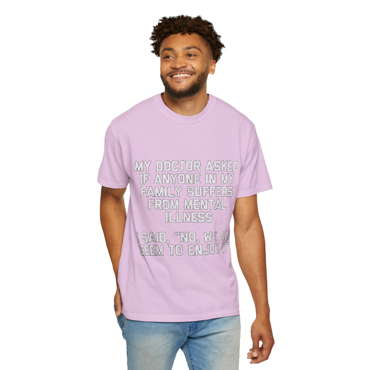 My Doctor Asked Mental Illness Humor Comfort Colors Tee
