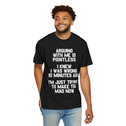 Arguing With Me Is Pointless Funny Comfort Colors Tee