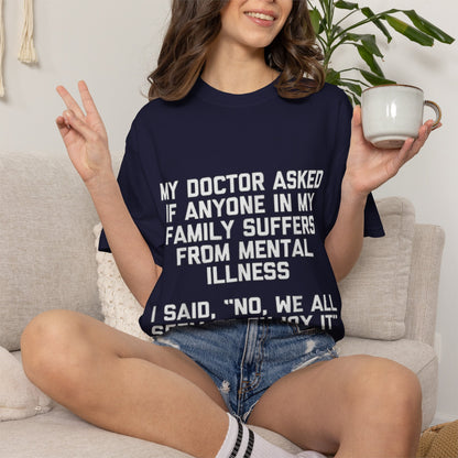 My Doctor Asked Mental Illness Humor Comfort Colors Tee