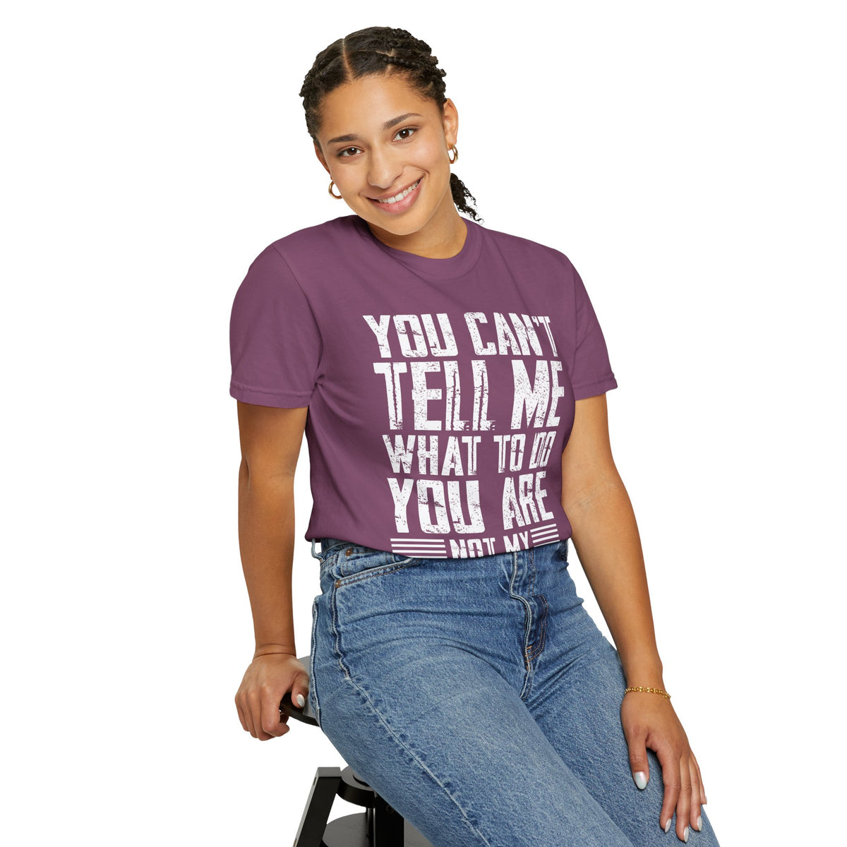 You Can't Tell Me What to Do Not My Daughter Comfort Colors Tee