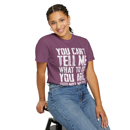 You Can't Tell Me What to Do Not My Daughter Comfort Colors Tee