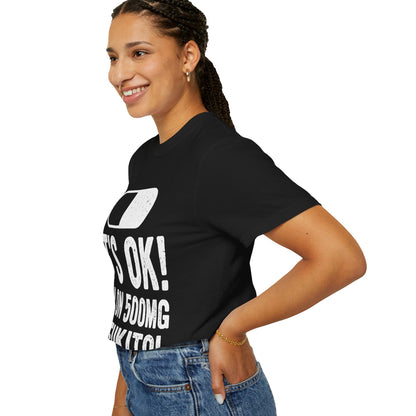 It's OK I'm on 500MG of Fukitol Funny Comfort Colors Tee