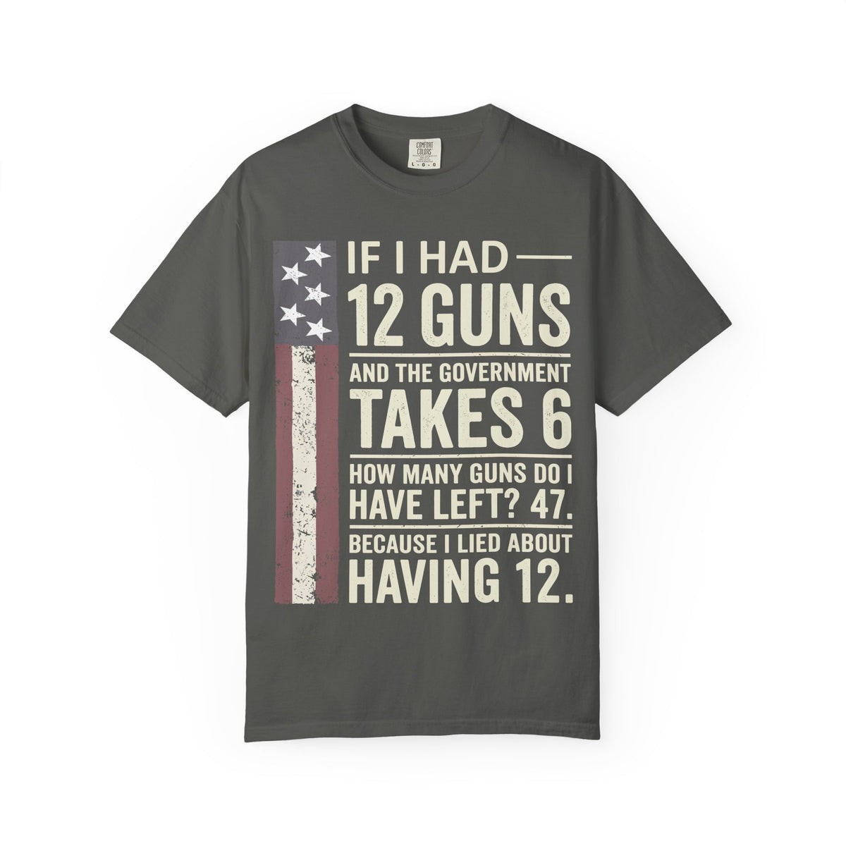 If I Had 12 Guns Funny Gun Math Comfort Colors T-Shirt